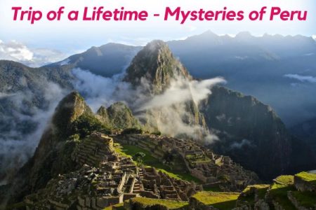 Trip of a Lifetime – Mysteries of Peru