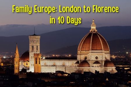 Family Europe: London to Florence in 10 Days